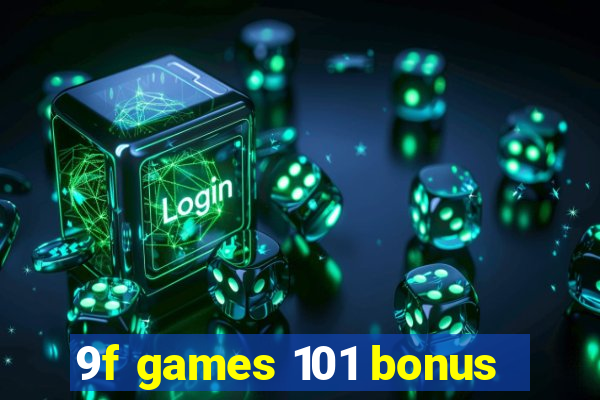 9f games 101 bonus